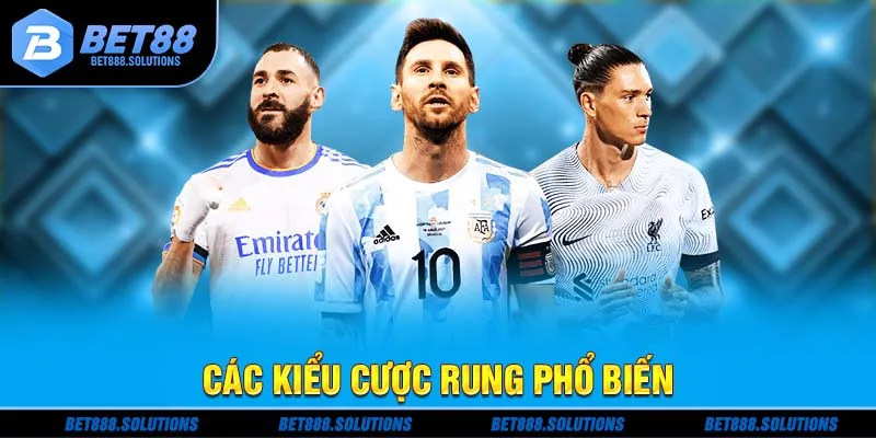 Các kiểu cược rung phổ biến