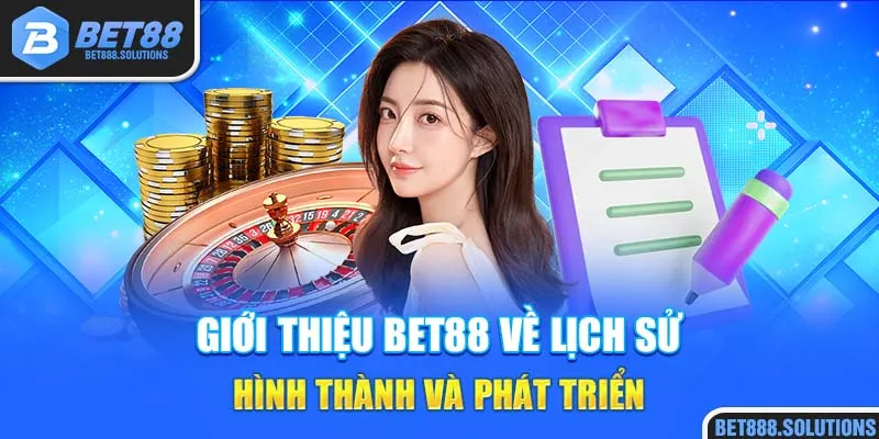 Giới thiệu Bet88 về lịch sử hình thành và phát triển