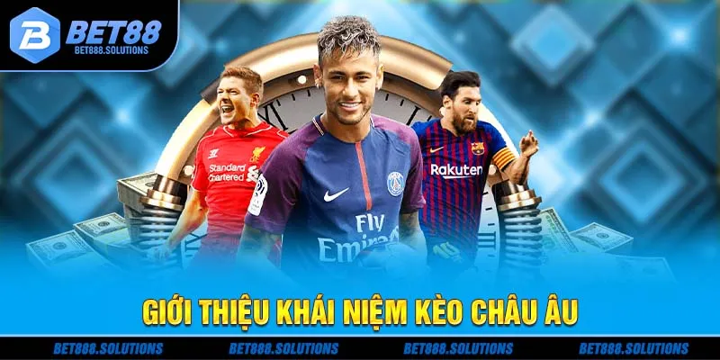 Giới thiệu khái niệm kèo châu Âu