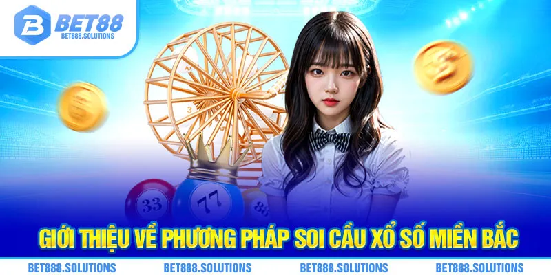 Giới thiệu về phương pháp soi cầu xổ số miền Bắc