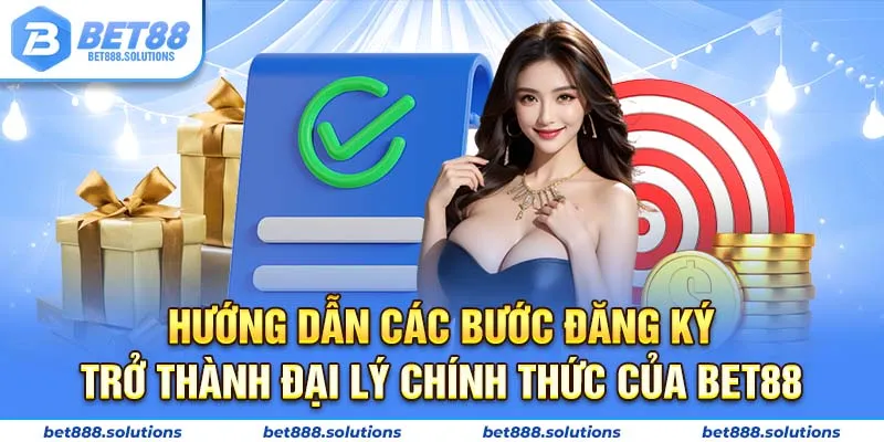 Hướng dẫn các bước đăng ký trở thành đại lý chính thức của Bet88