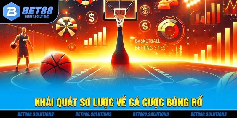 Khái quát sơ lược về cá cược bóng rổ