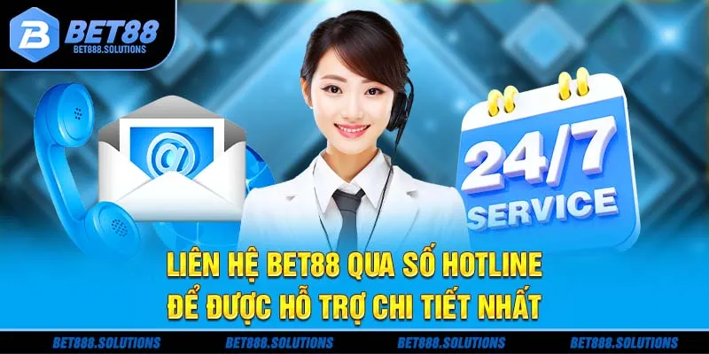Liên hệ Bet88 qua số hotline để được hỗ trợ chi tiết nhất