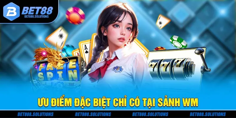 Ưu điểm đặc biệt chỉ có tại sảnh WM