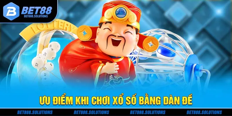 Ưu điểm khi chơi xổ số bằng dàn đề