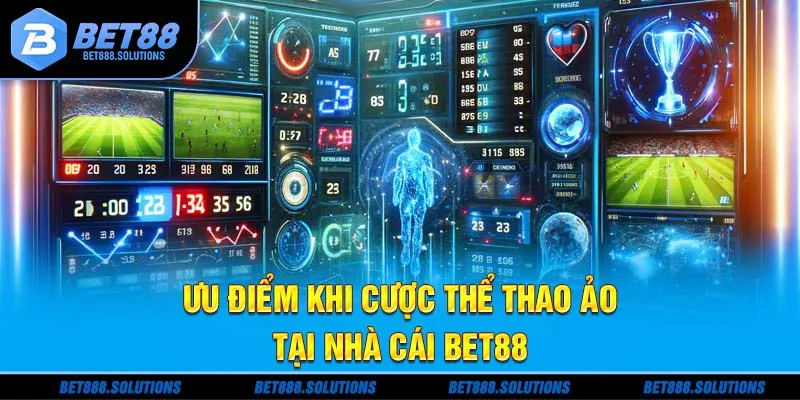 Ưu điểm khi cược thể thao ảo tại nhà cái Bet88