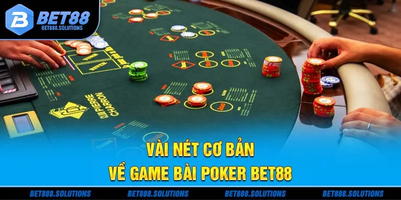Vài nét cơ bản về game bài Poker Bet88